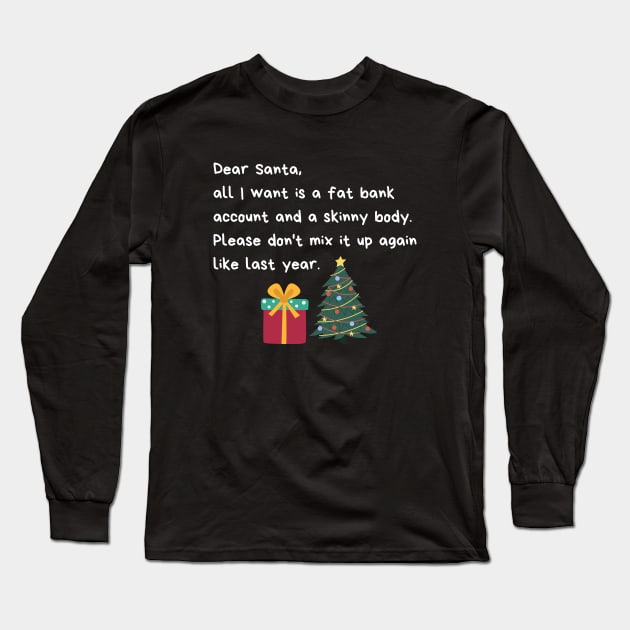 Dear Santa funny Christmas letter - Christmas is approaching Long Sleeve T-Shirt by Rubi16